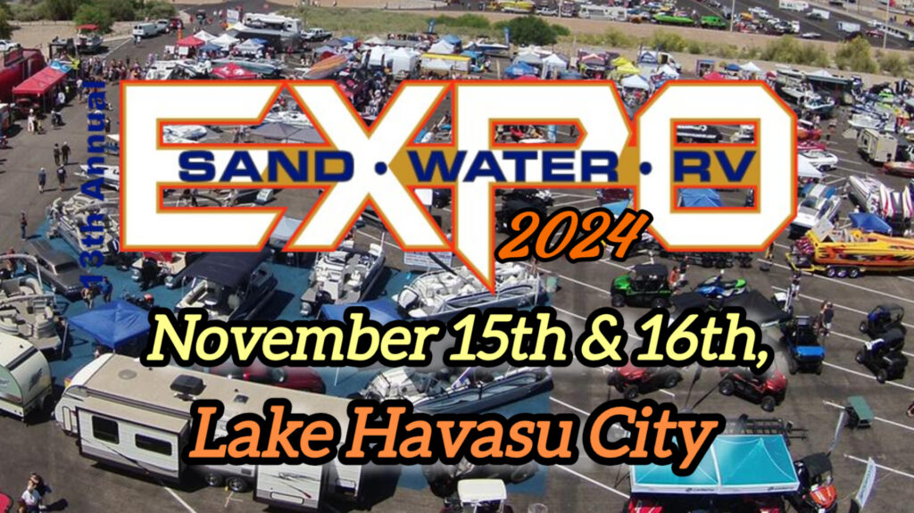 13th Annual Sand Water RV Expo Show November 15th & 16th, 2024 Lake Havasu State Park Windsor 4 CLICK Photo Below for Information