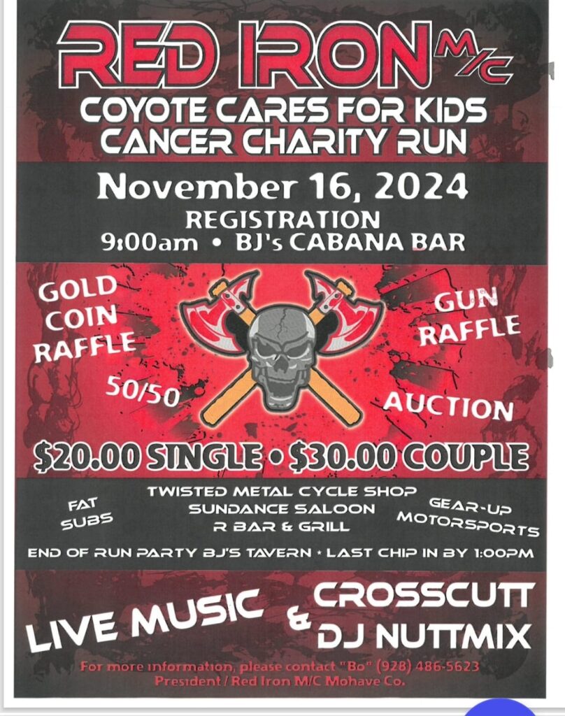 Red Iron M/C Coyote Cares for Kids Cancer Charity Run Saturday November 16, 2024 Lake Havasu City, Information Call "Bo" 928-486-5623