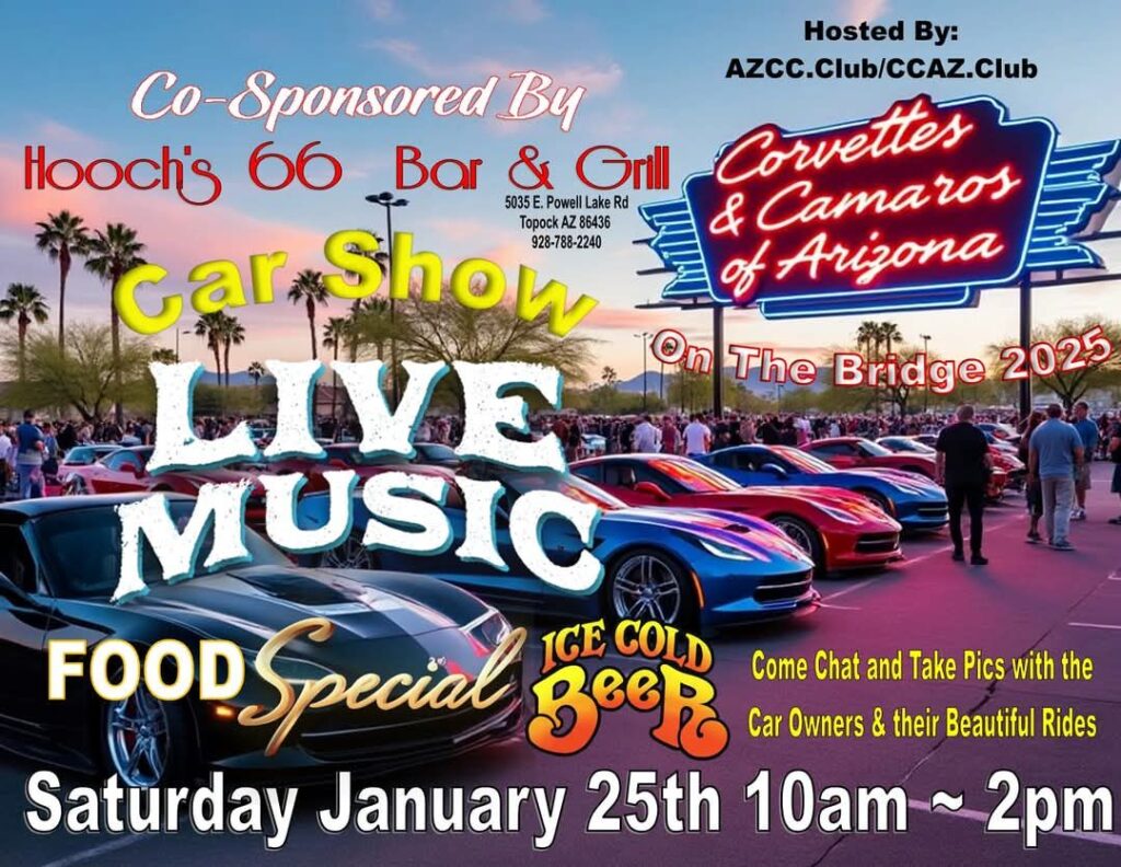 Corvettes and Camaros Car Show Saturday Januay 25th, 2025 at Hooch's Bar & Grill Topock Arizona CLICK on Flyer Below for Information 