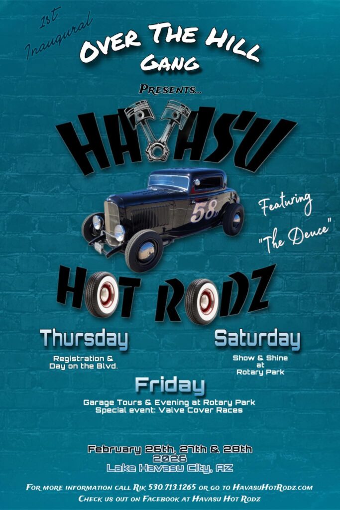 Havasu Hot Rodz Car Show Weekend Featuring "The Deuce" February 26, 27, &28th 2026 Lake Havasu City Arizona CLICK Below for Information
