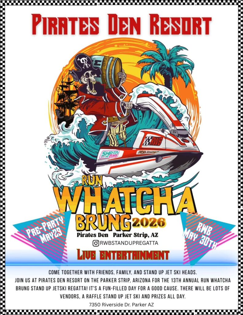 Colorful promotional flyer for the 2026 Run Whatcha Brung stand up jet ski regatta at Pirates Den Resort on the Parker Strip in Arizona. The poster features a cartoon-style skeleton pirate riding a stand up jet ski through ocean waves while holding a barrel, with a pirate ship, palm tree, and sunset in the background. Large text reads ‘Pirates Den Resort’ and ‘Run Whatcha Brung 2026.’ Additional text includes ‘Pre-Party May 29,’ ‘RWB May 30th,’ and ‘Live Entertainment.’ The flyer lists the Instagram handle @RWBSTANDUPREGATTA and describes the event as the 13th annual Run Whatcha Brung Stand Up Jet Ski Regatta featuring vendors, raffles, prizes, and stand up jet ski activities for friends, family, and riders. Event location is listed as 7350 Riverside Drive, Parker, Arizona.